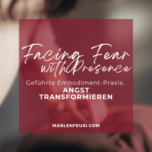 Transformiere Ängste und Themen durch radikale Präsenz in deinem Körper.