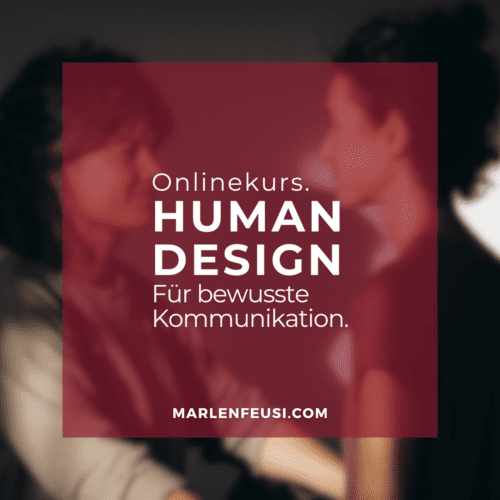 Onlinekurs Human Design Wisdom mit Marlen Feusi – Kommunikation & Begleitung nach Energietypen, Linien und Autoritäten