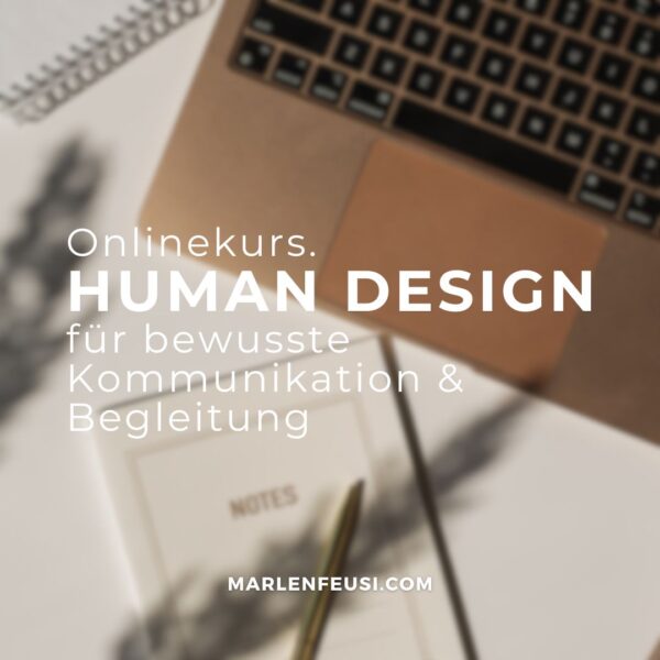 Onlinekurs Human Design Wisdom mit Marlen Feusi – Kommunikation & Begleitung nach Energietypen, Linien und Autoritäten